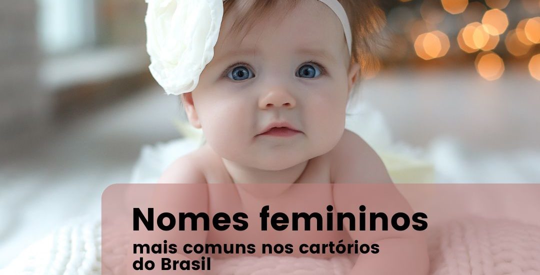 100 Nomes Femininos Mais Populares para Bebês em 2023